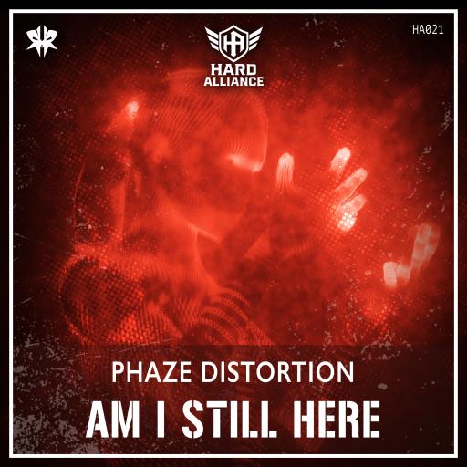 Phaze Distortion-Am I Still Here